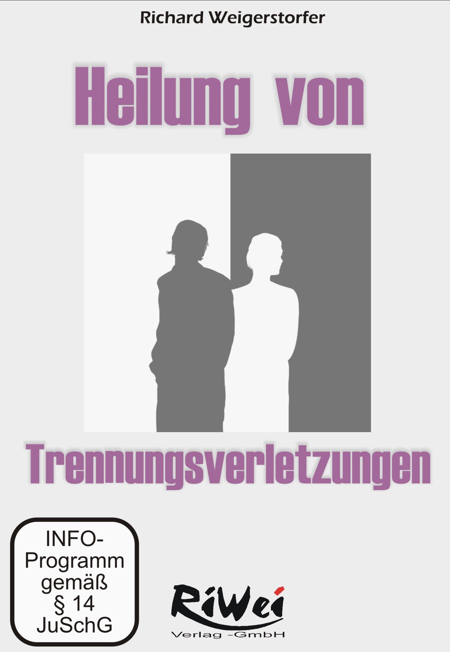 Richard Weigerstorfer- Heilung von Trennungsverletzungen (2 DVDs)