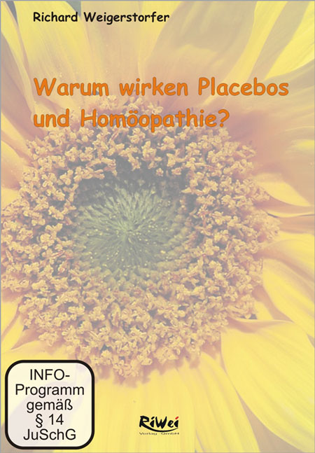 Richard Weigerstorfer - Warum wirken Placebos und Homöopathika  (DVD)