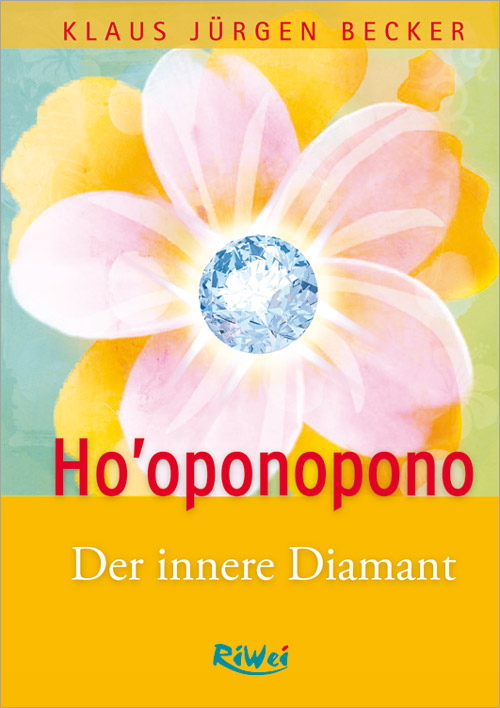 Klaus Jürgen Becker - Ho'oponopono - Der innere Diamant