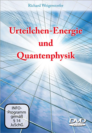 Richard Weigerstorfer - Urteilchen-Energie und Quantenphysik (DVD)