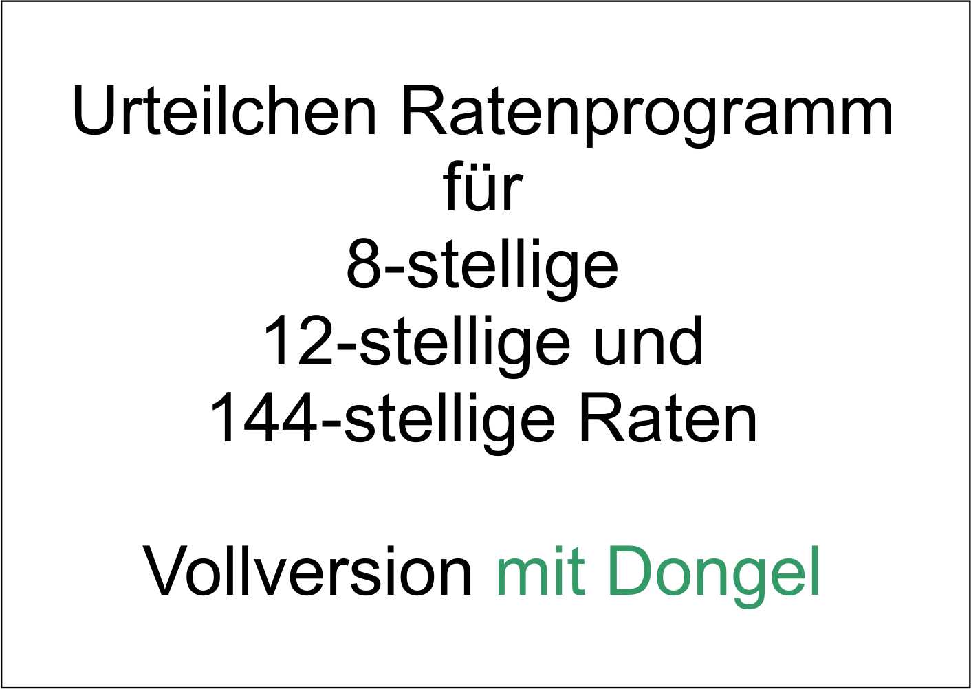 Ratenprogramm mit Dongel. Vollversion es berechnet 8, 12 und 144 stellige Raten